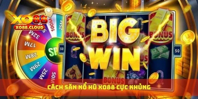 Cách săn nổ hũ XO88 cực khủng